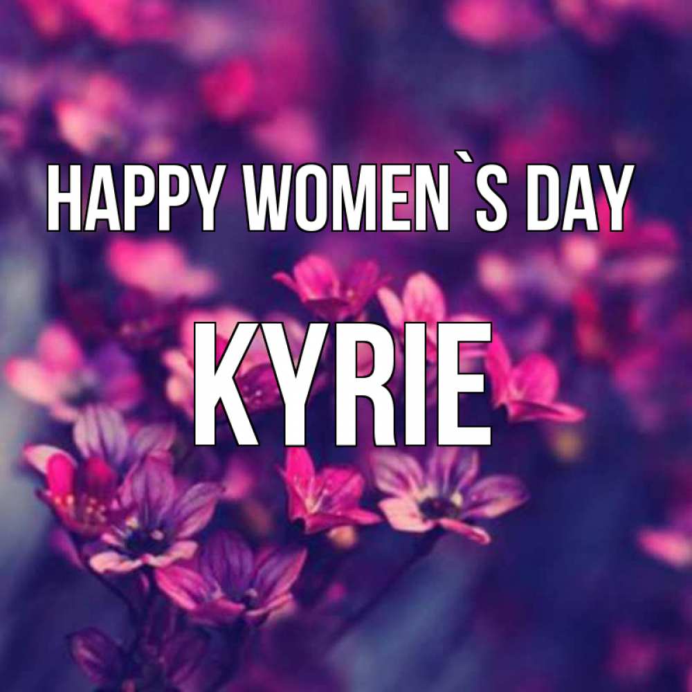 Greetings card с именем, Kyrie happy women`s day небольшие цветы 1 Greetings with text for free download 